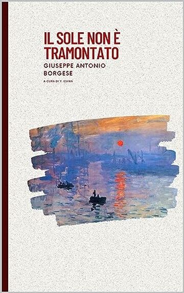 Il Sole non è Tramontato (annotato): classici italiani ritrovati vol. 11